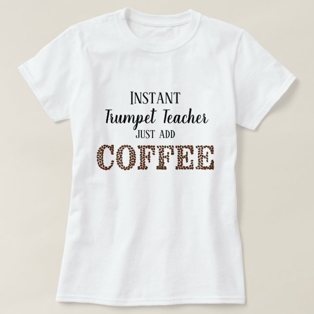 Snabbt Trumpet Teacher Add Coffee Funny Music T Shirt (Design framsida)