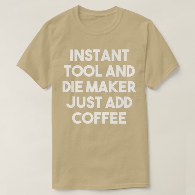 Snabbt Verktyg Die Maker tillsätt bara kaffefnuny  T Shirt (Design framsida)