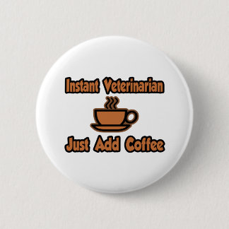 Snabbveterinär.. Lägg bara till kaffe Knapp