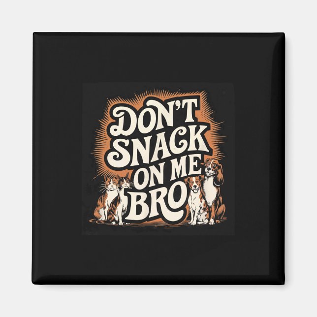 Snack inte på mig Bro Funny Pet Hund Cat Lovers Magnet (Framsidan)