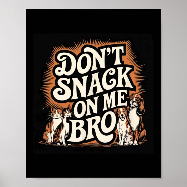 Snack inte på mig Bro Funny Pet Hund Cat Lovers Poster (Framsidan)