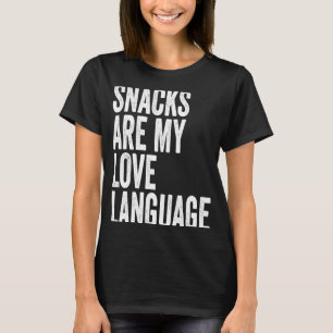 Snacks är min Kärlek-språk som säger Humor mat T Shirt
