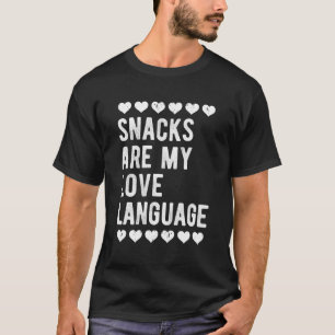 snacks är mitt kärlek-språk. För snacks mat älskar T Shirt
