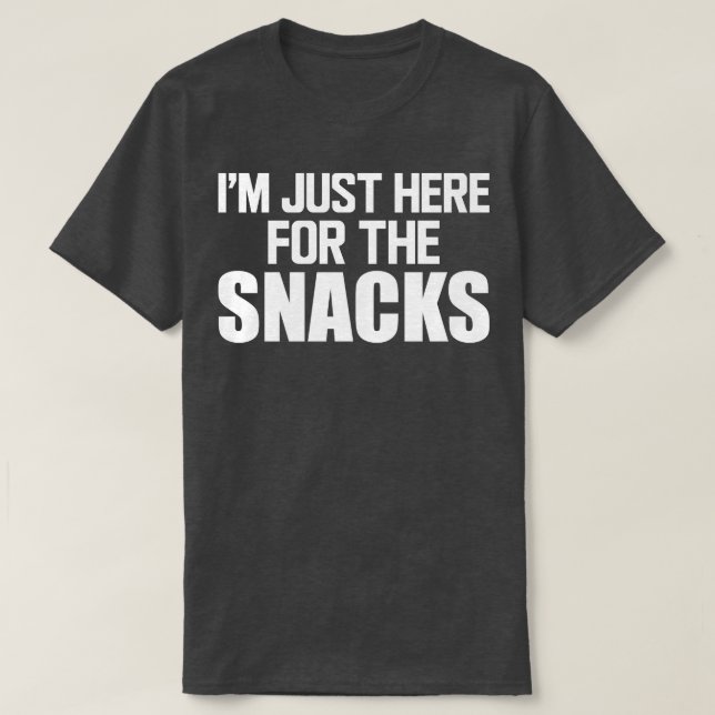 Snacks Im bara här för snacket w T Shirt (Design framsida)