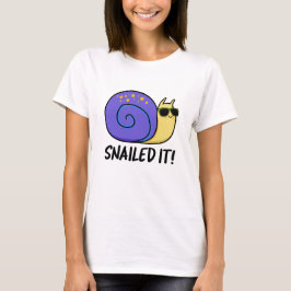 Snailed It-funny Snigel Pun T Shirt