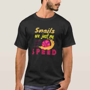 Snails Are Just My Speed  Saying Racing Snail 1 T Shirt