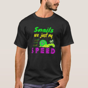 Snails Are Just My Speed  Saying Racing Snail T Shirt