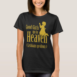 Snälla flickor kommer till himlen t shirt