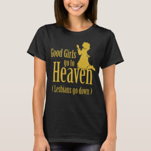 Snälla flickor kommer till himlen t shirt