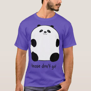 Snälla, gå inte till Knubbiget Panda T Shirt
