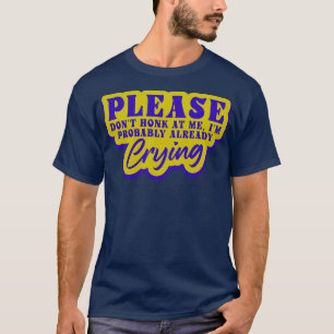 Snälla, kom inte ihåg att jag förmodligen redan Gr T Shirt