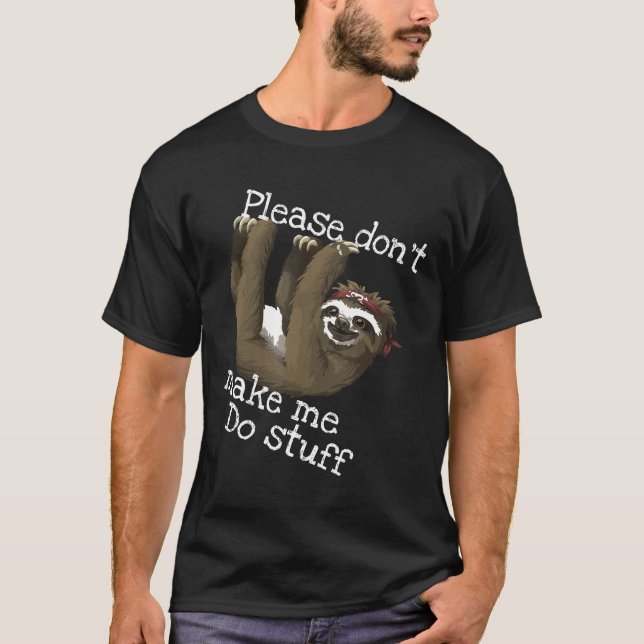 Snälla, låt mig inte göra Saker Lazy Sloth Underba T Shirt (Framsida)