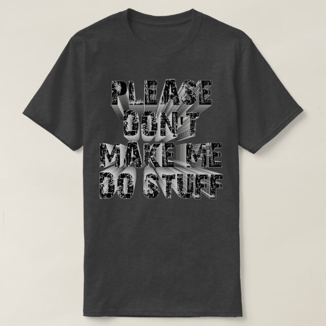 Snälla, låt mig inte göra saker t shirt (Design framsida)