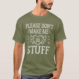 Snälla, låt mig inte göra Saker T Shirt