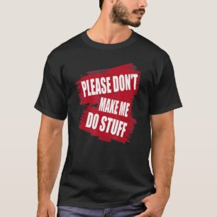 Snälla, låt mig inte säga Saker Lazy T Shirt