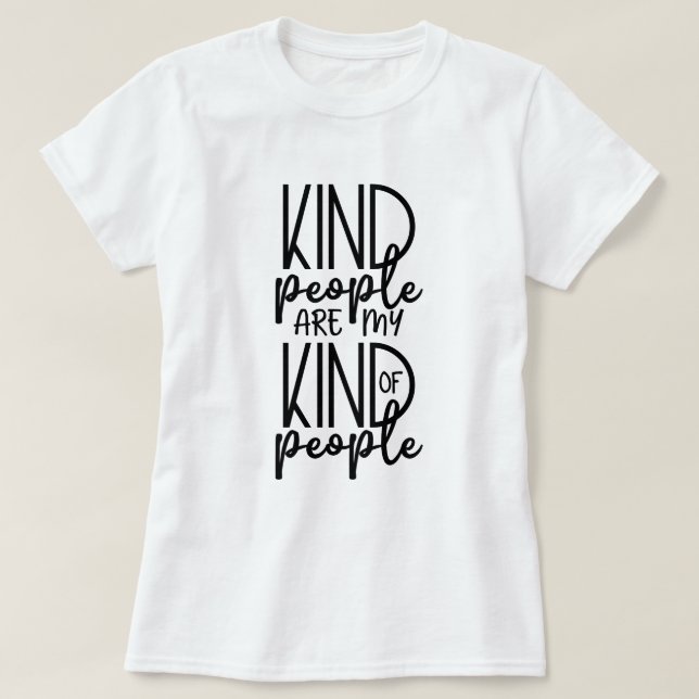 Snälla Människor Är Min Typ Av Människor T Shirt (Design framsida)