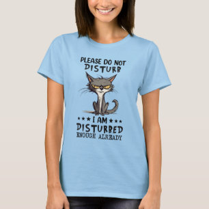 Snälla stör inte, jag är störd nog t shirt