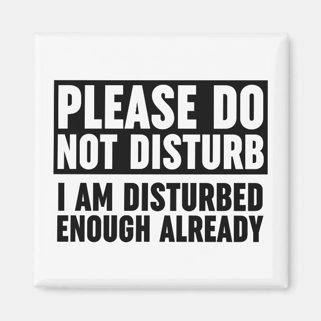 Snälla, stör mig inte tillräckligt magnet (Framsidan)