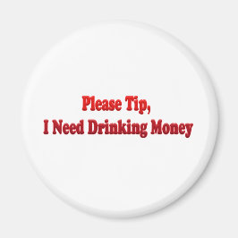 Snälla Tip, jag behöver dricka pengar. Magnet