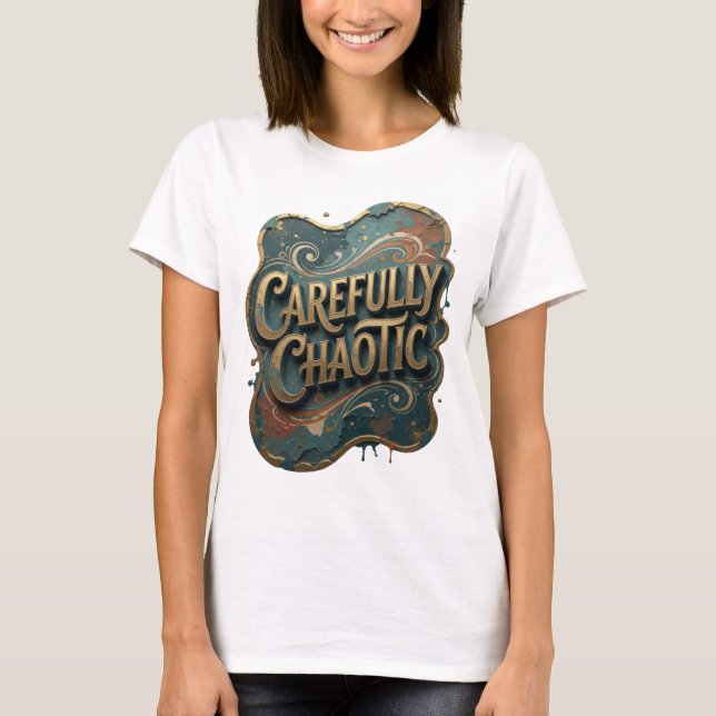 Snappy Gold CAREFULLY CHAOTIC 3D Text Art v2 T Shirt (Framsida)