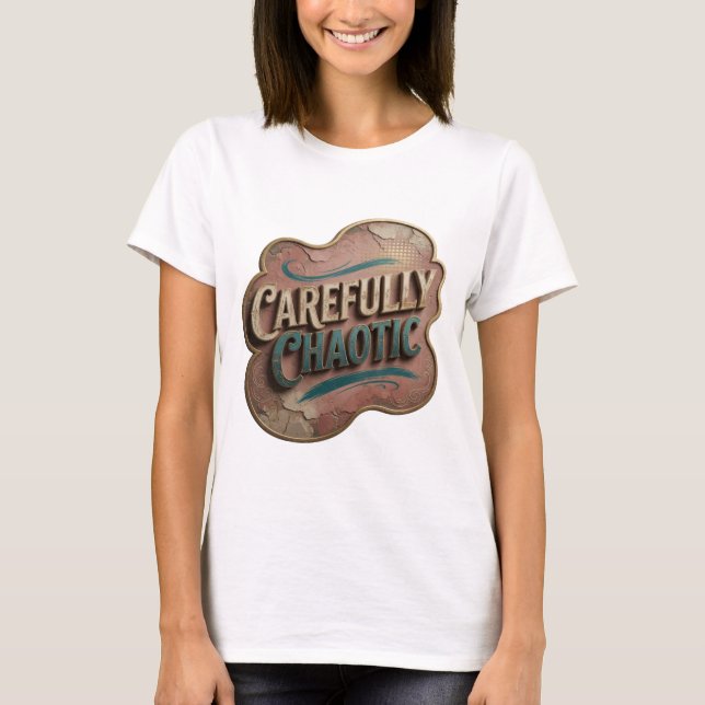 Snappy Gold CAREFULLY CHAOTIC 3D Text Konst T Shirt (Framsida)