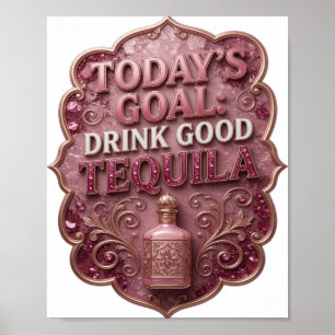 Snappy Gold DAGENS MÅL DRIK BRA TEQUILA Poster