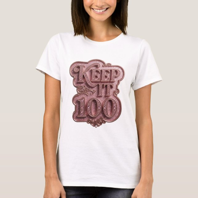 Snappy Rosa KEEP IT 100 Citat Design T Shirt (Framsida)