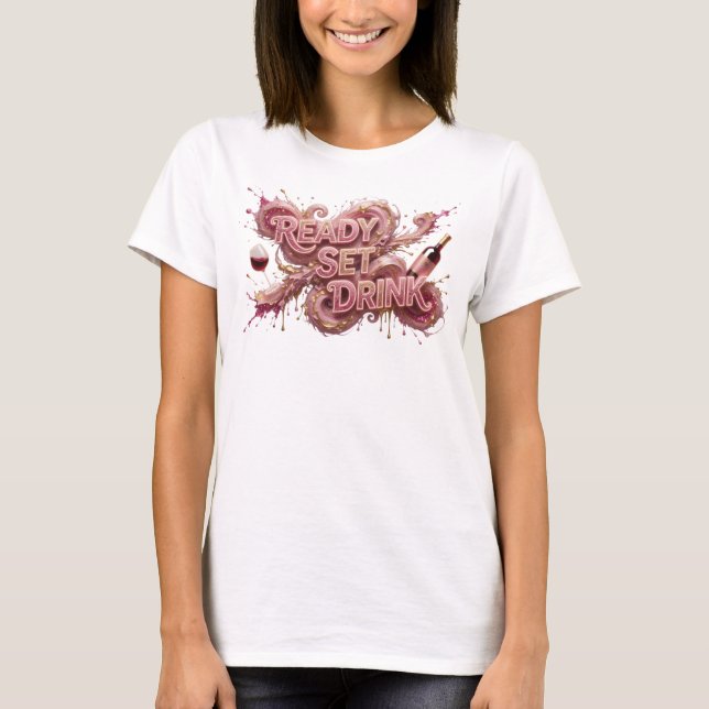 Snappy Rosa READY SET DRINK Textdesign T Shirt (Framsida)