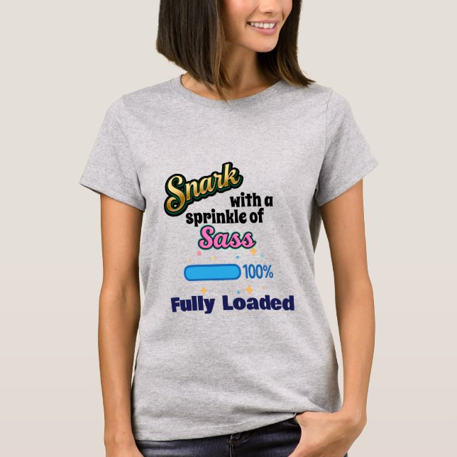 Snark och Sass Fully Loaded Women's T-Shirt (Framsida)