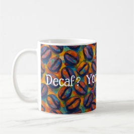 Snarky "Decaf? Elaket besegrar." Fauvist Art Kaffemugg