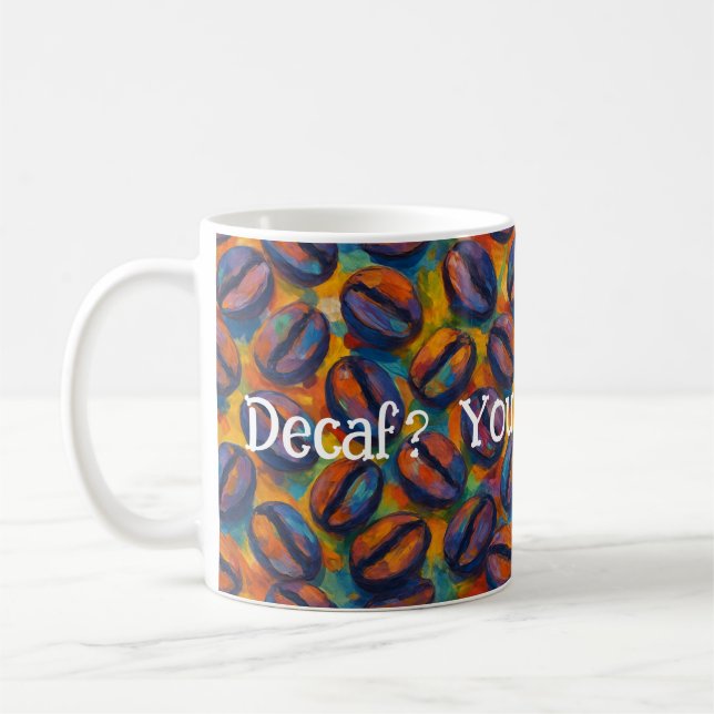 Snarky "Decaf? Elaket besegrar." Fauvist Art Kaffemugg (Vänster)