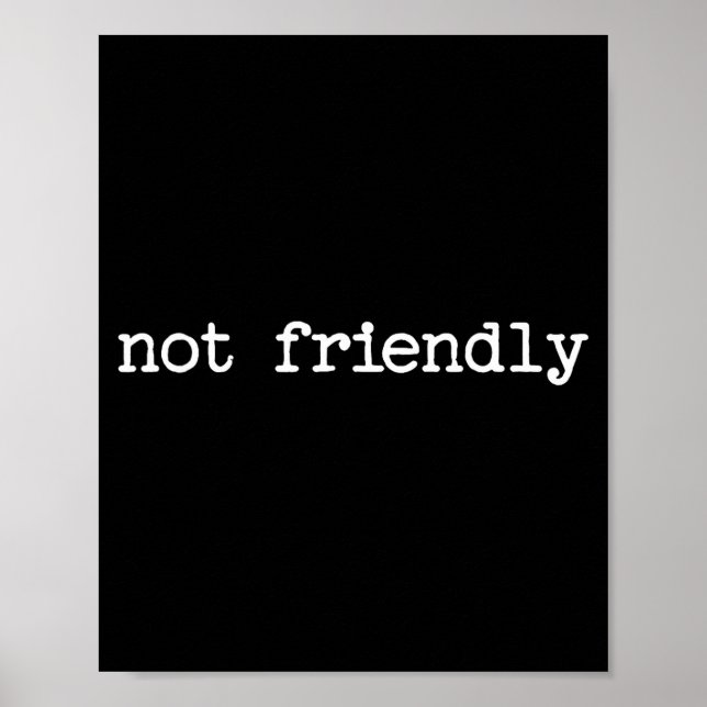 Snarky Sarcastic Quote Saying Gift Not Friendly  Poster (Framsidan)