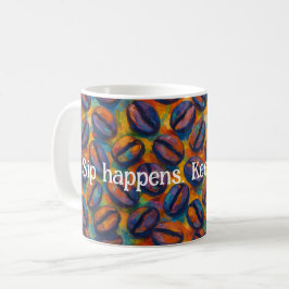 Snarky "Sip Happens - Behålla Poring" Fauvist Art Kaffemugg