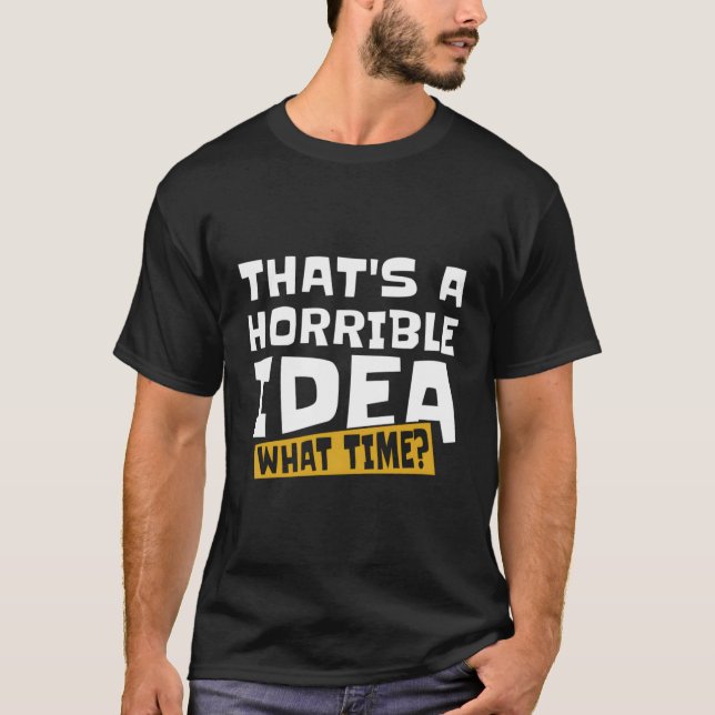 Snarky T A Horrible W Time Shirt (Framsida)
