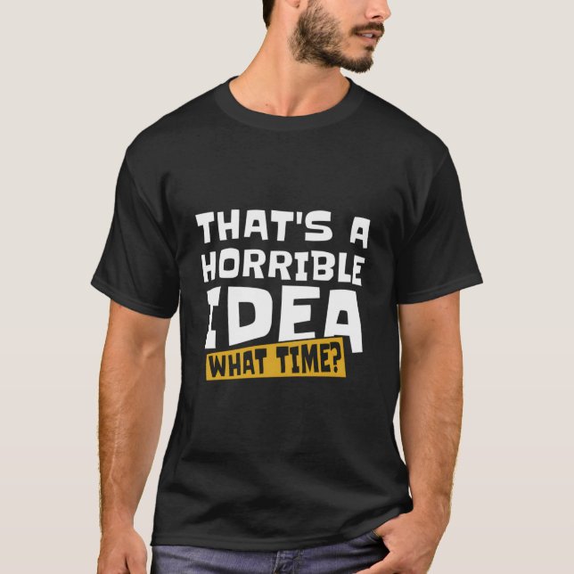 Snarky T A Horrible W Time T Shirt (Framsida)
