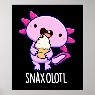 Snaxolotl Funny Axolotl Pun Mörk BG Poster
