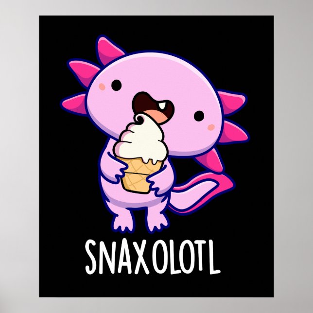 Snaxolotl Funny Axolotl Pun Mörk BG Poster (Framsidan)