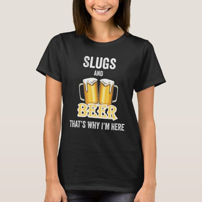 Sneglar Och Öl Det Är Därför Jag Är Här T Shirt (Framsida)
