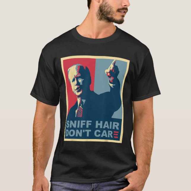 Sniff Hair Don#39;t Care Anti Joe Biden Meme Vode T Shirt (Framsida)