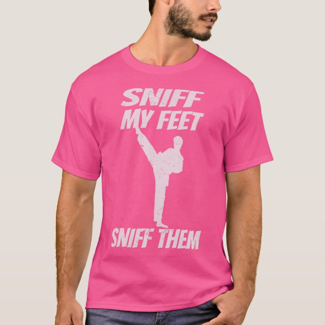 Sniff My Feet Funny Karate Kickboxing Kung fu Mart T Shirt (Framsida)
