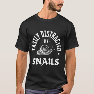 Snigel - lätt distraherad av sniglar t shirt