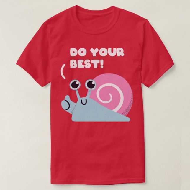 Snigel sa Gör ditt bästa (2) T Shirt (Design framsida)