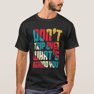 Snilla inte över det som är bakom dig Vintage posi T Shirt