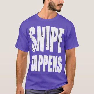 Snipe Happens Funny Snipe Hunting T Shirt