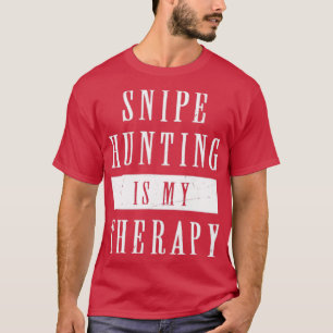 Snipe Hunting är min terapapy Funny Snipe Hunting T Shirt