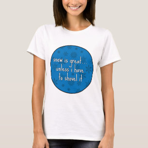 Snö är underbar om inte… tee shirt