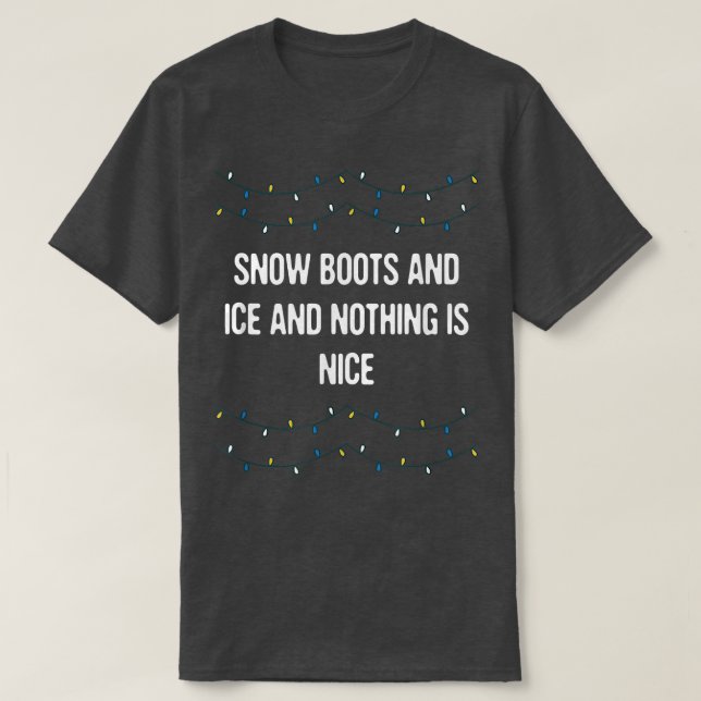 Snö Boots and Ice och ingenting är Nice jul R T Shirt (Design framsida)