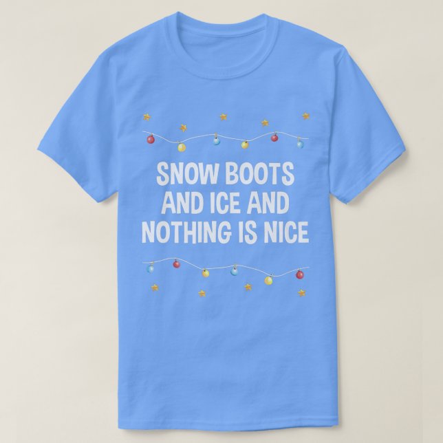 Snö Boots and Ice och ingenting är Nice jul R T Shirt (Design framsida)