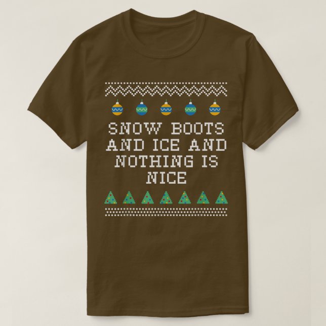 Snö Boots and Ice och ingenting är Nice jul R T Shirt (Design framsida)