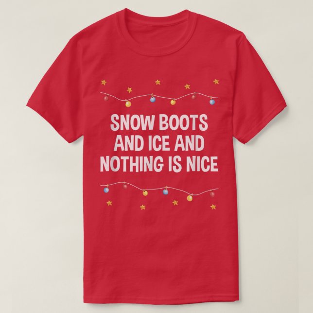 Snö Boots and Ice och ingenting är Nice jul R T Shirt (Design framsida)